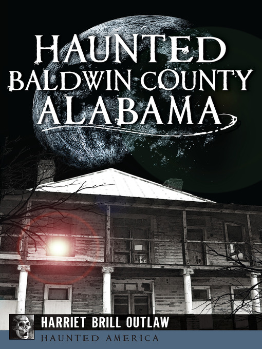 Title details for Haunted Baldwin County, Alabama by Harriet Brill Outlaw - Available